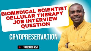 BIOMEDICAL SCIENTIST JOB INTERVIEW QUESTION IN CELLULAR THERAPY  CRYOPRESERVATION [upl. by Vince]