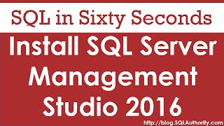 Install SQL Server Management Studio 2016  SQL in Sixty Seconds 080 [upl. by Dronski]