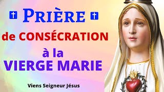 🙏 Prière de CONSÉCRATION à la VIERGE MARIE 🙏 Prière Catholique chrétienne  Prière du Matin [upl. by Hazem533]