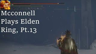 Mcconnell Plays Elden Ring Pt13 [upl. by Yht]