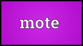 Mote Meaning [upl. by Stubbs23]