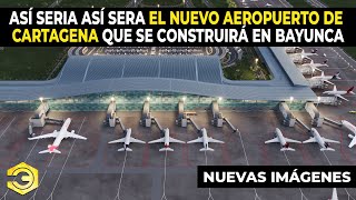 Así Sera el Nuevo Aeropuerto de Cartagena que se Construirá en Bayunca [upl. by Rivers222]