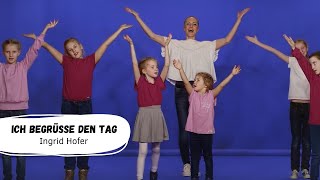 Ingrid Hofer  Ich begrüße den Tag Offizielles Tanzvideo  Kinderlieder  Bewegungslieder [upl. by Arakawa]