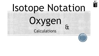 Isotopic Notation of Oxygen OOxygen18 And with calculations of electrons [upl. by Coulson30]