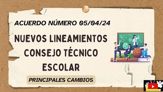 Nuevos Lineamientos del CTE 2024 PRINCIPALES CAMBIOS Acuerdo 050424 🧑‍🏫 [upl. by Yenettirb]