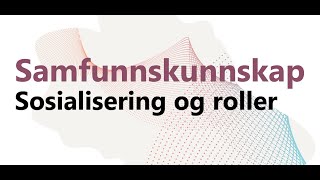 Samfunnskunnskap  Sosialisering og roller 2021 [upl. by Averill367]