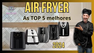 🔥 Descubra as 5 Melhores Air Fryer de 2024 🍟🍗 Como escolher [upl. by Annoyk]