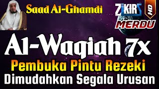 Surat Al WAQIAH 7x  dengarkan hutang lunas  Rezeki datang dari berbagai arah By Saad Al Ghamdi [upl. by Yragerg]