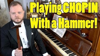 Playing Chopin With a Hammer [upl. by Byron]