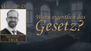 Wozu eigentlich das Gesetz  Gal 31923  Sebastian Heck [upl. by Torbert]