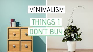 MINIMALIST LIVING  15 Things I Dont Buy [upl. by Ahsenet]