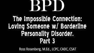 Pt 3 The Impossible Connection Loving Someone w Borderline Personality Disorder See Warning [upl. by Elletnohs885]