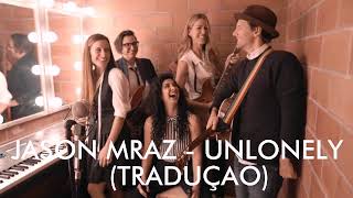 Jason Mraz  Unlonely Tradução Live amp Acoustic [upl. by Gerhard]