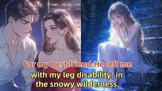 📕For my best friendHe left me with my leg disability in the snowy wilderness [upl. by Holmen]