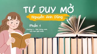 SÁCH NÓITƯ DUY MỞTÁC GIẢNGUYỄN ANH DŨNGPHẦN 1CHƯƠNG 4  BẠN THÔNG MINH HƠN BẠN NGHĨ NHIỀU [upl. by Ellehcam661]