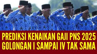 KENAIKAN GAJI PNS 2025  PERKIRAAN BESARAN PERSEN KENAIKAN GAJI PNSTNIPOLRI GOLONGAN I SAMPAI IV [upl. by Derward]