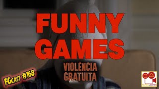 Violência Gratuita Funny Games 1997  FGcast 168 [upl. by Lenuahs303]