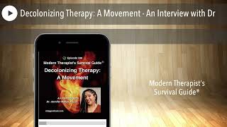 Decolonizing Therapy A Movement  An Interview with Dr [upl. by Remmus]