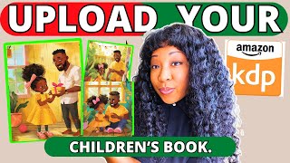 How To UPLOAD a CHILDRENS BOOK to Amazon for FREE Step by Step [upl. by Egon603]