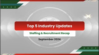 Stay In the Know Presenting the Top 5 Staffing Industry Highlights of Sep 2024 [upl. by Pachston]