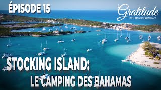 VOILIER GRATITUDE  EP 15  Stocking Island Le Camping des Bahamas [upl. by Northrup]