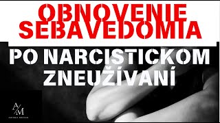 OBNOVENIE SEBAVEDOMIA PO NARCISTICKOM ZNEUŽÍVANÍ [upl. by Kalb]