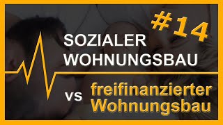 14 Sozialer Wohnungsbau vs freifinanzierter Wohnungsbau [upl. by Pulchia554]