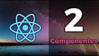 Mini curso de React 2 Componentes [upl. by Lichtenfeld]