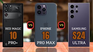 Red Magic 10 Pro Plus vs iPhone 16 Pro Max vs Samsung S24 Ultra [upl. by Polak19]