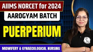 Puerperium  Midwifery amp Gynaecological Nursing  NORCET 6 2024 [upl. by Gnihc]