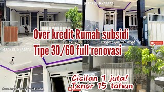 OVER KREDIT MURAH RUMAH SUBSIDI TIPE 3060 FULL RENOVASI ANGSURAN CUMAN 1 JUTA 😱😱😱 [upl. by Borgeson]