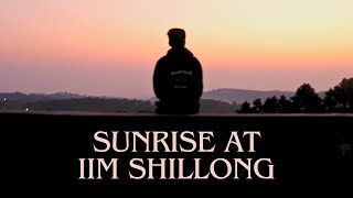 Catching Sunrise at IIM Shillong  Mini Campus Tour [upl. by Nikolia]