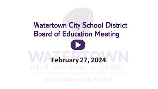 02272024 WCSD BOE Meeting at Watertown High School [upl. by Sej]