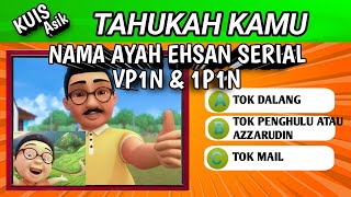 🟠 KUIS ASIK  KUIS TENTANG EHSAN SAHABAT VP1N DAN 1P1N  QUIZ KARTUN  NEW KIDS 300 [upl. by Jase]