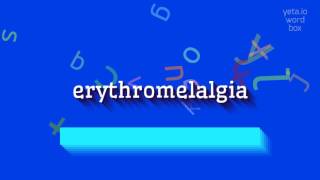 ERYTHROMELALGIA  HOW TO PRONOUNCE IT erythromelalgia [upl. by Wenona]