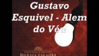 Gustavo Esquivel  Alem do Véu [upl. by Aisad984]