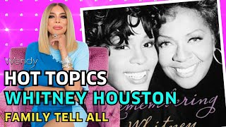 Whitney Houston Family Tell All  Wendy Williams  Hot Topics  12513 [upl. by Perrin]