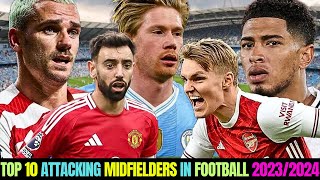 TOP 10 ATTACKING MIDFIELDERS IN FOOTBALL 20232024 [upl. by Inaj]