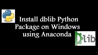 Installing dlib Python on Windows Anaconda [upl. by Adabelle]