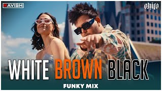 White Brown Black  Funky Mix  Avvy Sra  Karan Aujla  Jaani  DJ Ravish amp DJ Chico [upl. by Auqinal206]