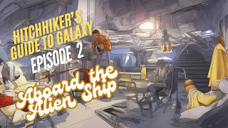 EPISODE 2 Surviving the Vogon Ship First Alien Encounter The Hitchhiker’s Guide to the Galaxy [upl. by Adnilahs]