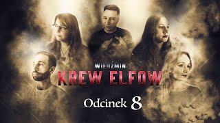 Wiedźmin  krew elfów  sesja RPG  odc 8 [upl. by Kellen454]