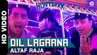 Dil Lagaana  Altaf Raja  Hunterrr I Gulshan Devaiah Radhika Apte amp Sai Tamhankar [upl. by Otirecul829]