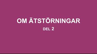 Om ätstörningar  del 2 [upl. by Norford]