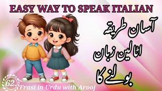 62 EASY WAY TO SPEAK ITALIAN  آسان طریقہ اٹالین زبان بولنے کا  Frasi in Urdu with Arooj [upl. by Asa93]