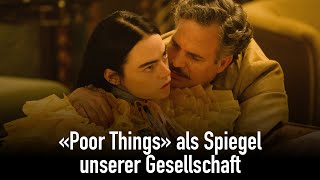 «Poor Things» als Spiegel unserer Gesellschaft [upl. by Carleton]