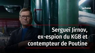 Sergueï Jirnov exespion du KGB et contempteur de Poutine [upl. by Rizan795]