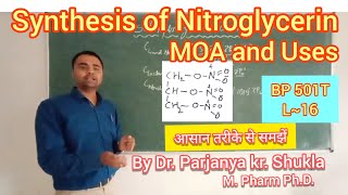 Synthesis of Nitroglycerin  Mechanism of Action  Glyceryl trinitrate in easy way  BP 501T L16 [upl. by Auka]