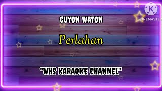 Guyon Waton  Perlahan  karaoke   pop  cafe  male version [upl. by Dorene]