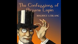 The Confessions Of Arsene Lupin Audio Book FULL By Maurice Leblanc [upl. by Remington66]